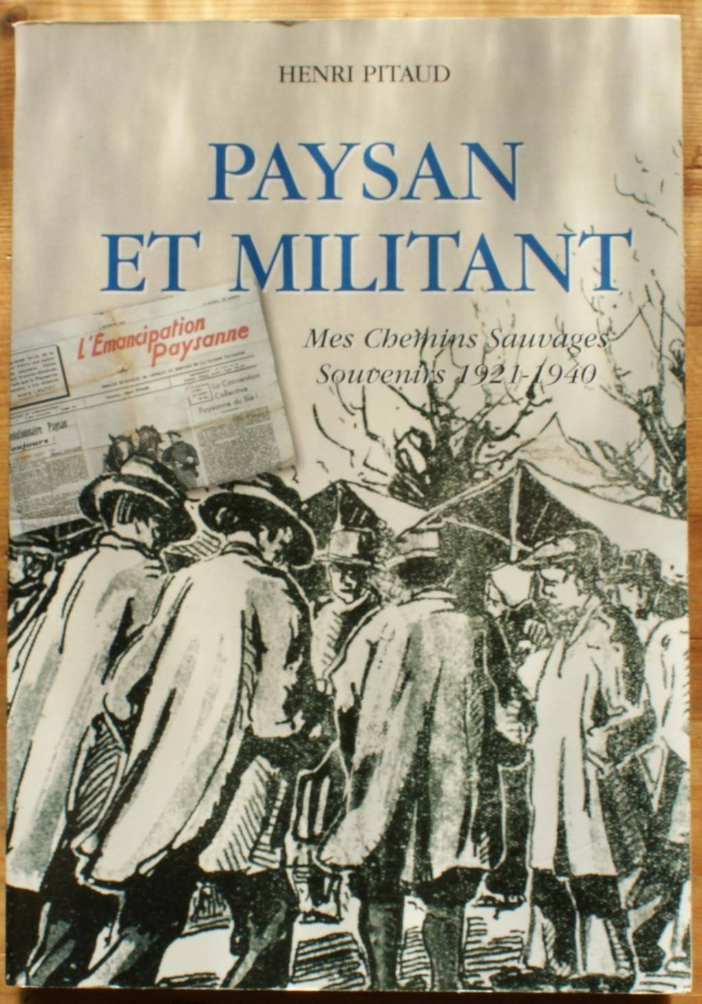 Paysan et militant : mes chemins sauvages : souvenirs 1921-1940 Books
