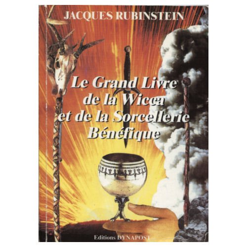 Le grand livre de la wicca et de la sorcellerie bénéfique book