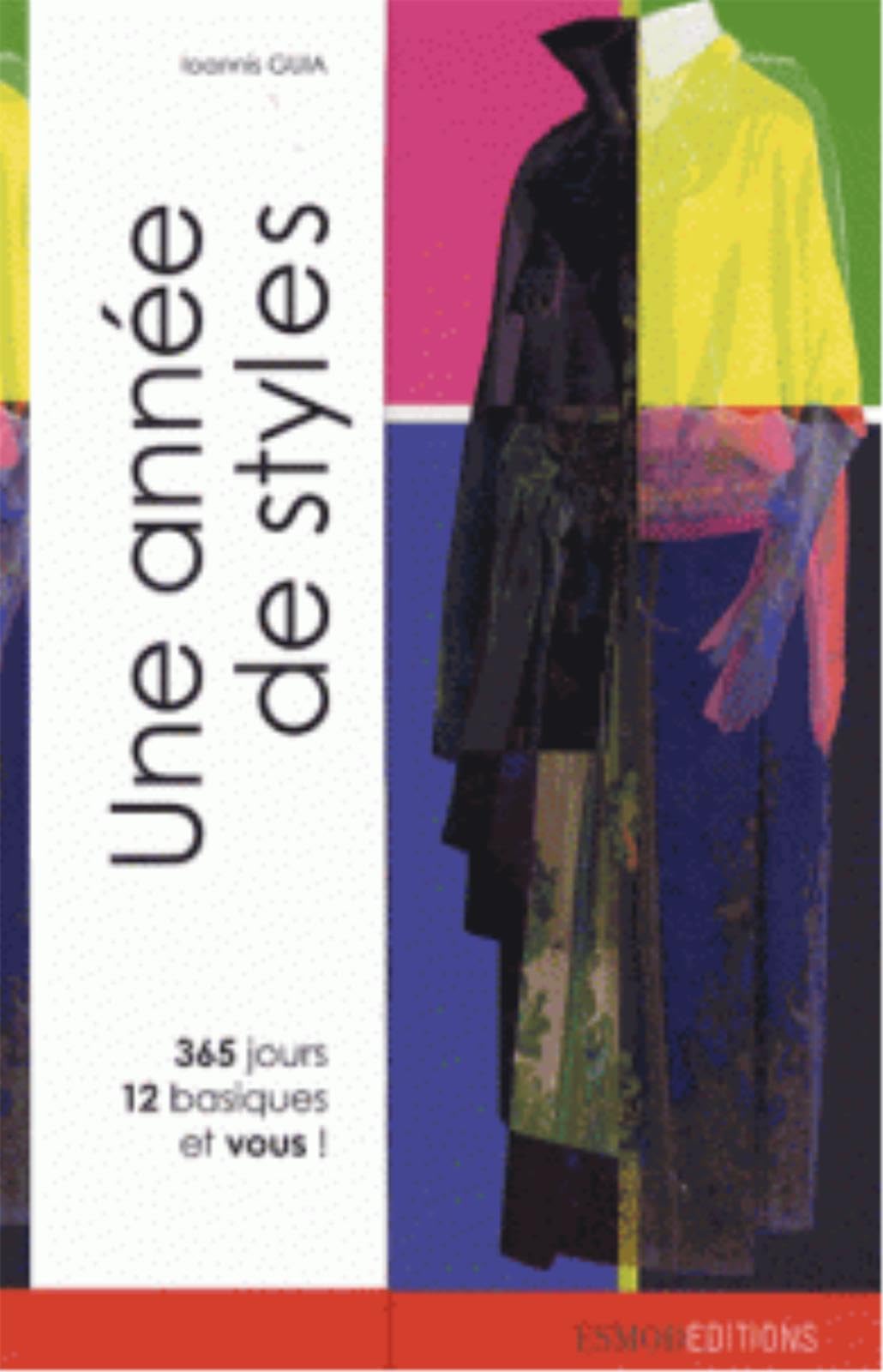 Une année de styles : 365 jours, 12 basiques et vous ! Film, Art & Culture