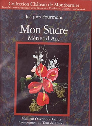 Jacques FOURMONT , MON SUCRE - Métier d'Art. Books