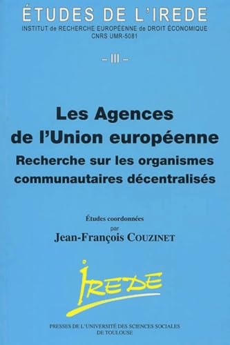 Les agences de l'Union européenne: Recherche sur les organismes communautaires décentralisés, Actes de la journée Guy Isaac, 8 juin 2001 Books