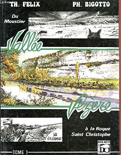 Vallée Vézère.. 1. Vallée Vézère. Du Moustier à la Roque Saint Christophe. Volume : Tome 1 Books
