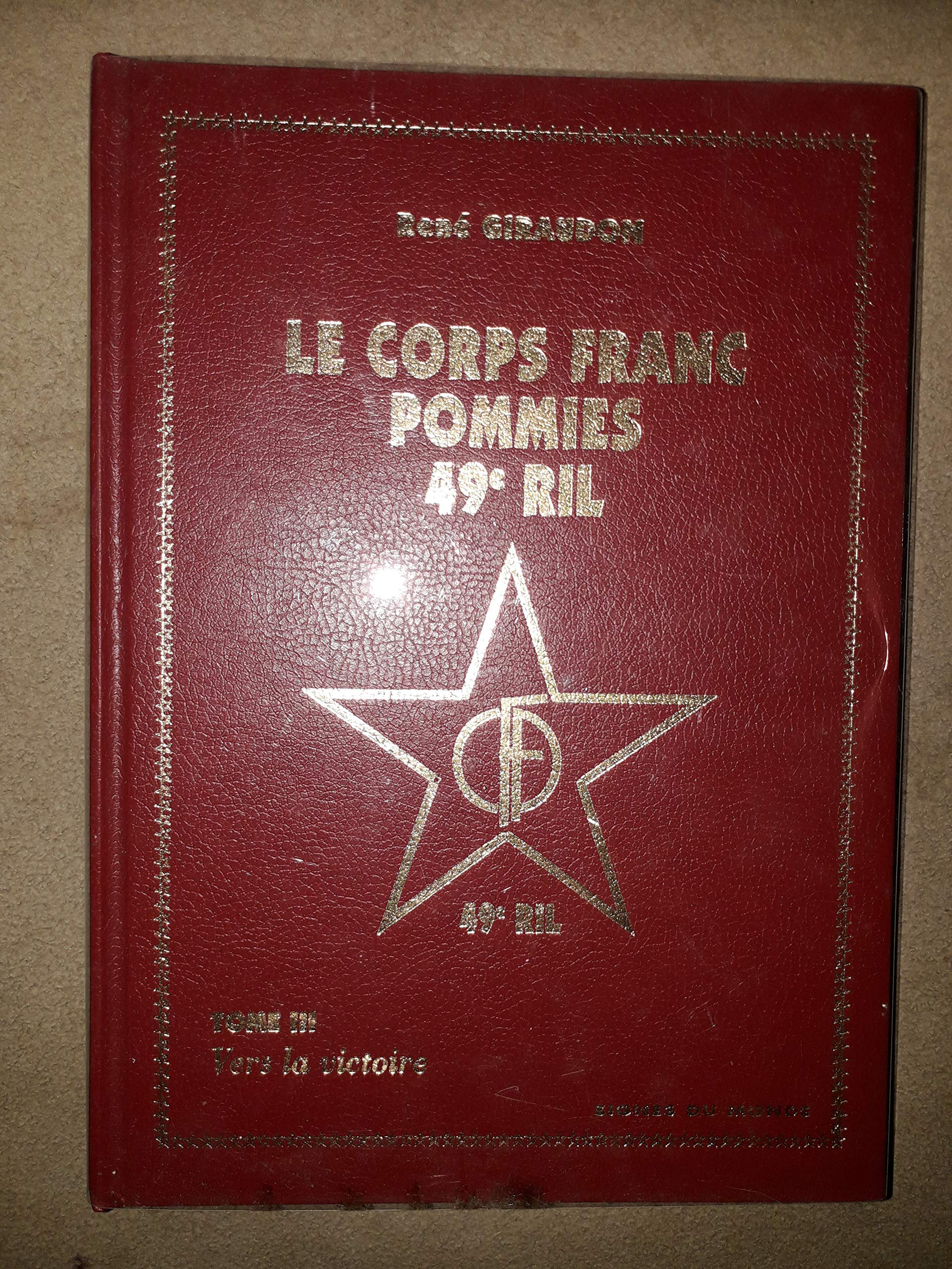 Vers la victoire : Historique du CFP 49e RIL (Le Corps franc Pommiès.) Books