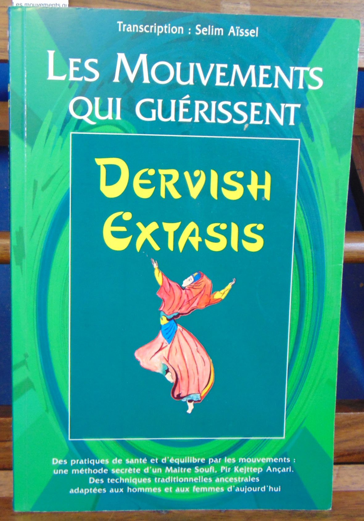 Les mouvements qui guérissent : dervish extasis book