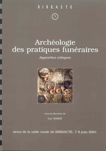 Archéologie des pratiques funéraires. Approches critiques, Actes de la table ronde des 7 et 9 juin 2001,Glux-en-Glenne book