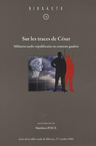 Sur les traces de César: Militaria tardo-républicains en contexte gaulois book