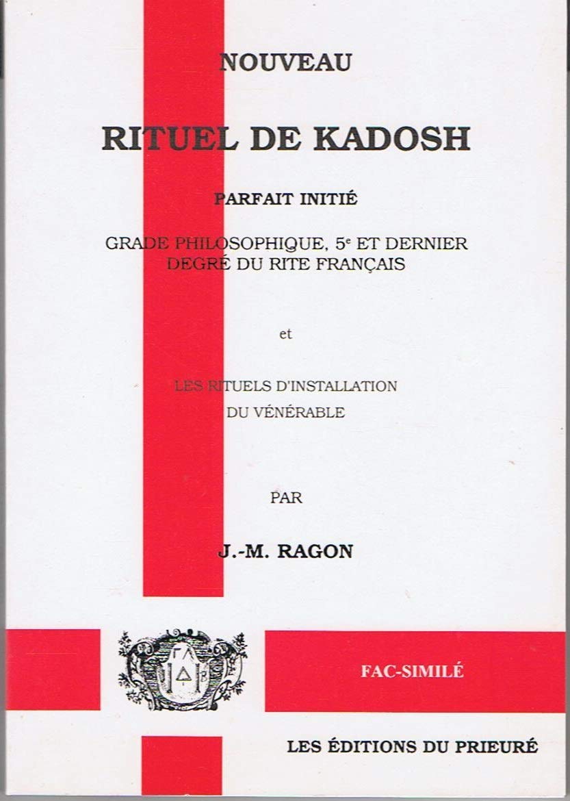 Nouveau rituel de Kadosch parfait initié : grade philosophique, 5e et dernier degré du rite français, les rituels d'installation du vénérable Books