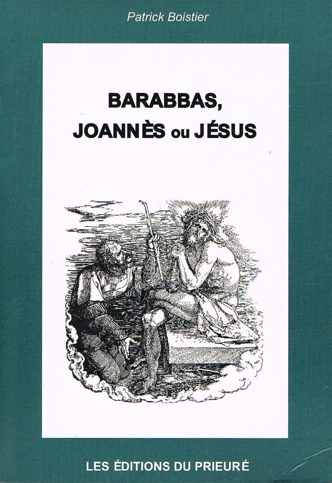 Barabbas, Joannès ou Jésus ?. Vol. 1. La mystification évangélique Books