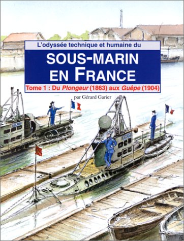 L'odyssée technoque et humaine du Sous-marin en France (Tome 1) Books
