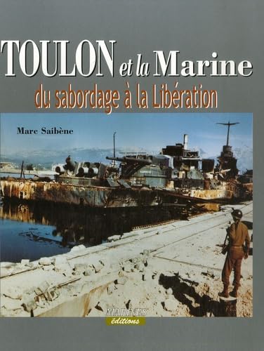 Toulon et la Marine: Du sabordage à la Libération Books