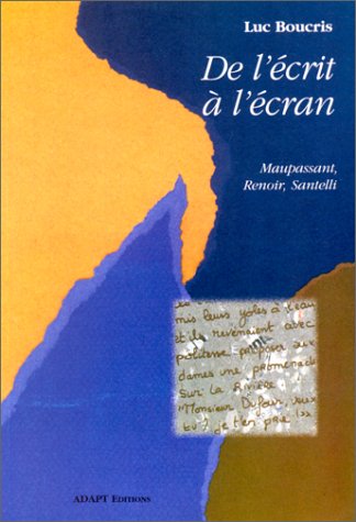 De l'écrit à l'écran : Maupassant, Renoir, Santelli book