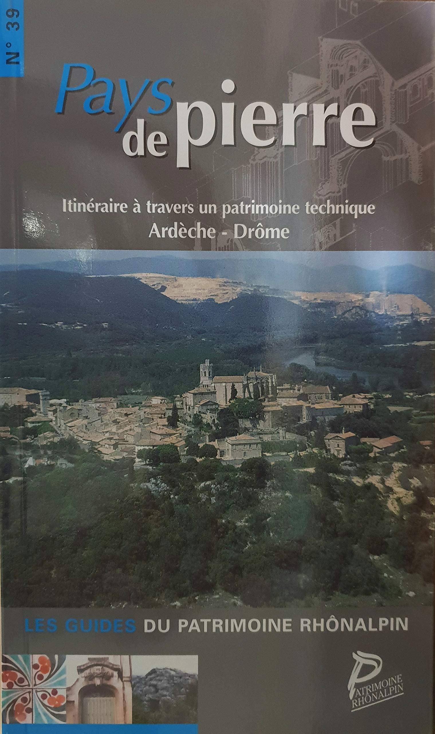 Pays de pierre: Itinéraire à travers un patrimoine technique Ardèche - Drôme book