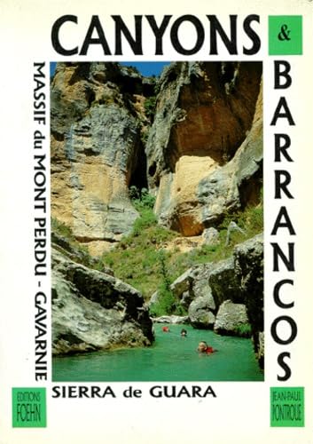 CANYONS ET BARRANCOS.: Sierra de Guara, Massif du Mont Perdu, Cirque de Gavarnie book