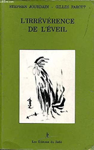 L'irrévérence de l'éveil suivi de Allégresse du premier jour ; Tom ou L'empereur du monde des mystères: Rencontres avec un franc-tireur de la sagesse book