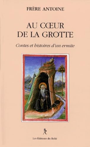 Au Coeur De La Grotte. Contes Et Histoires D'Un Ermite book