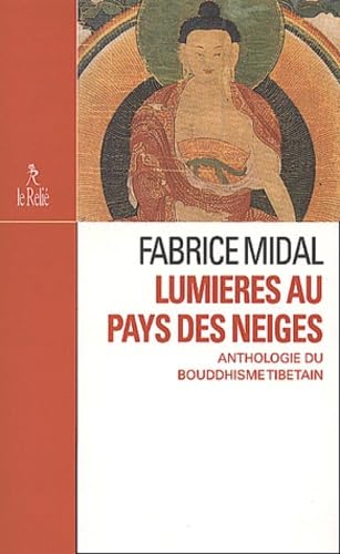 Lumieres Au Pays Des Neiges. Anthologie Du Bouddhisme Tibetain book
