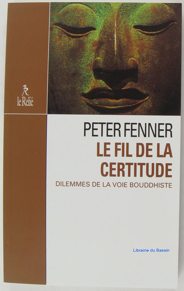 Le Fil De La Certitude. Dilemmes De La Voie Bouddhiste book