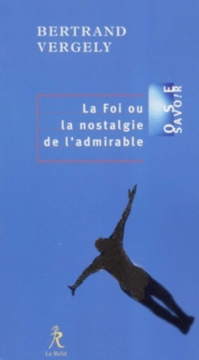 La foi ou la nostalgie de l'admirable Religion & Esotericism