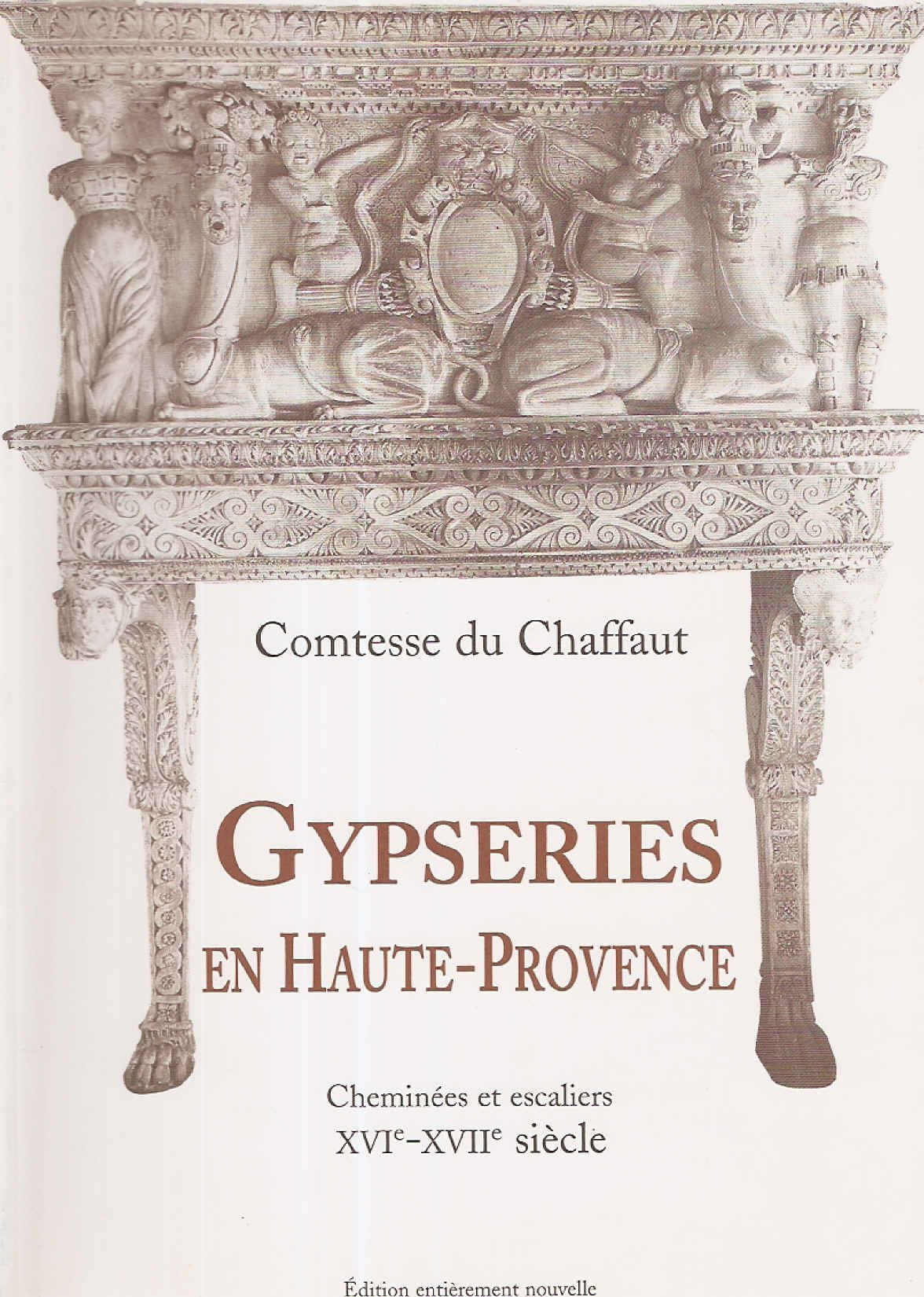 Gypseries en Haute-Provence: Cheminées et escaliers, XVIe-XVIIe siècle book