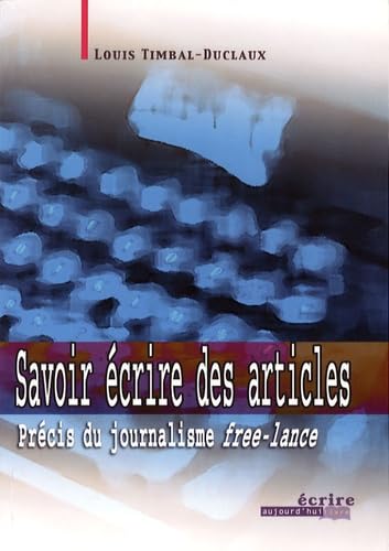 Savoir écrire des articles: Précis du journalisme free-lance Books