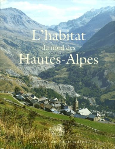L'habitat du nord des Hautes-Alpes : patrimoine architectural et mobilier Books
