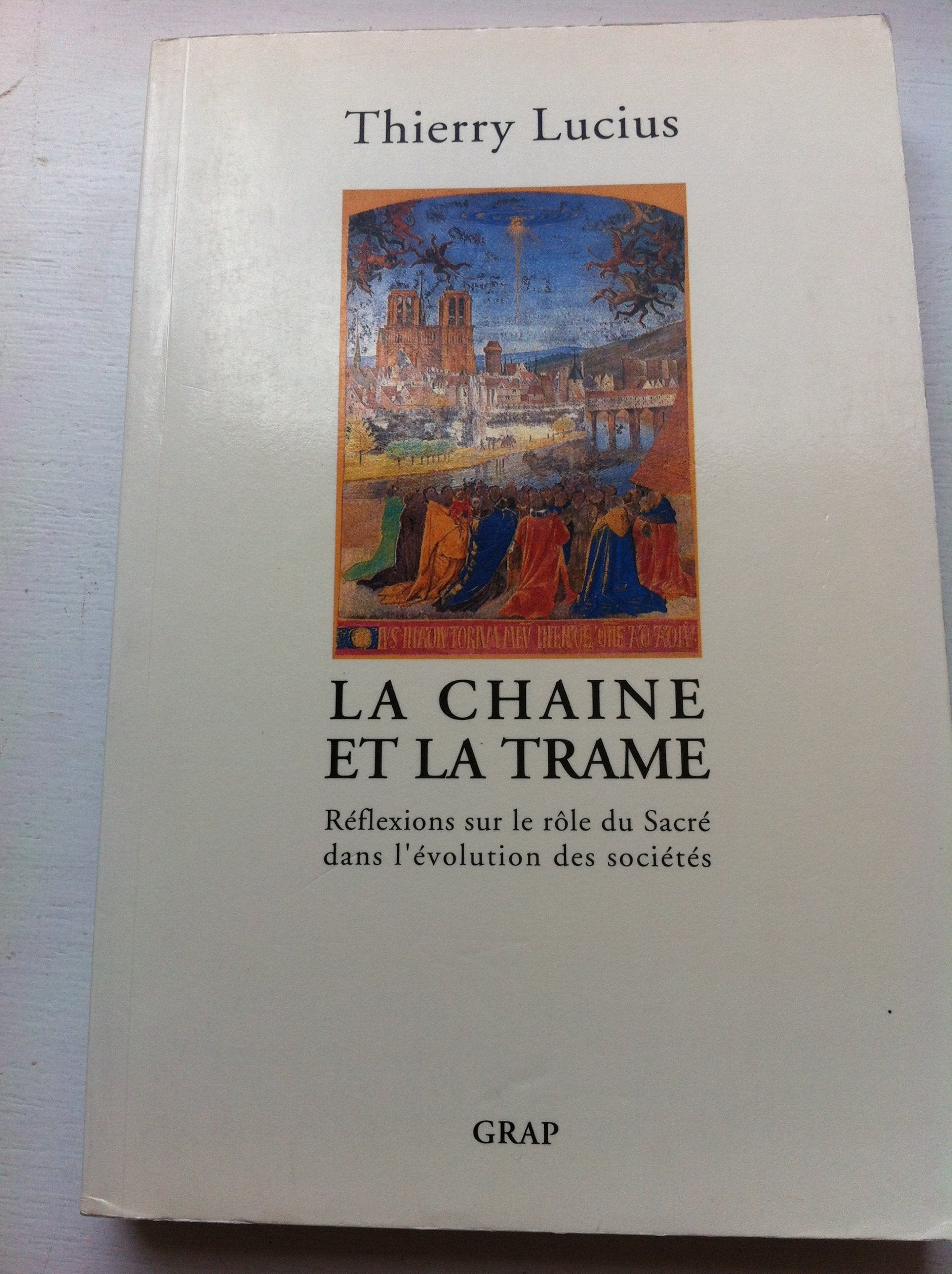La Chaîne et la trame : réflexions sur le rôle du sacré dans l'évolution des sociétés Books