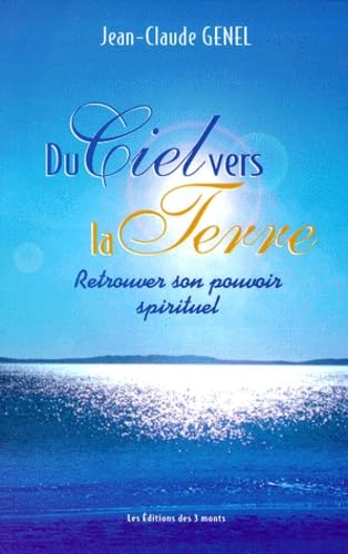 Du ciel vers la terre : retrouver son pouvoir spirituel book