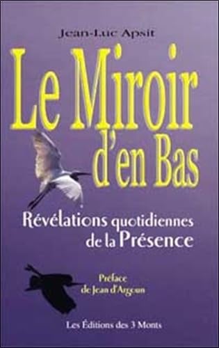 Le Miroir D'En Bas. Revelations Quotidiennes De La Presence Books