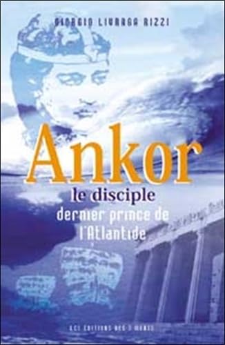 Ankor le disciple : Dernier prince de l'Atlantide Fiction