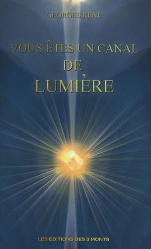 Vous êtes un canal de lumière: Manuel pratique de développement personnel book