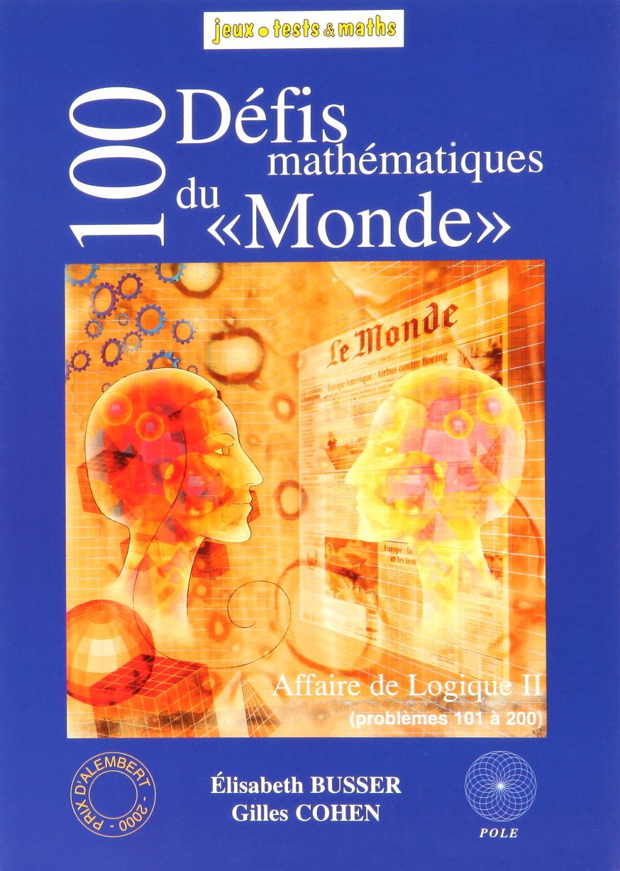 100 Défis mathématiques du "Monde": Affaire de logique 2, problèmes 101 à 200 Books