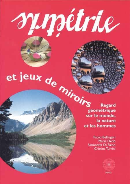 Symetrie Et Jeux De Miroirs. Regard Geometrique Sur Le Monde, La Nature Et Les Hommes book