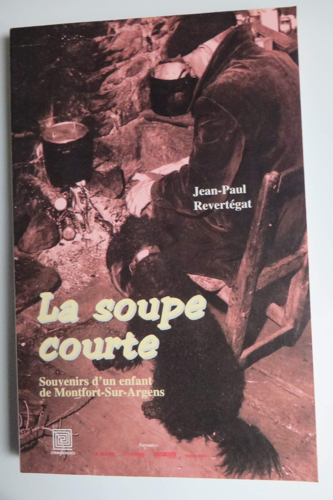 La Soupe Courte. Souvenirs D'Un Enfant De Monfort-Sur-Argens Books