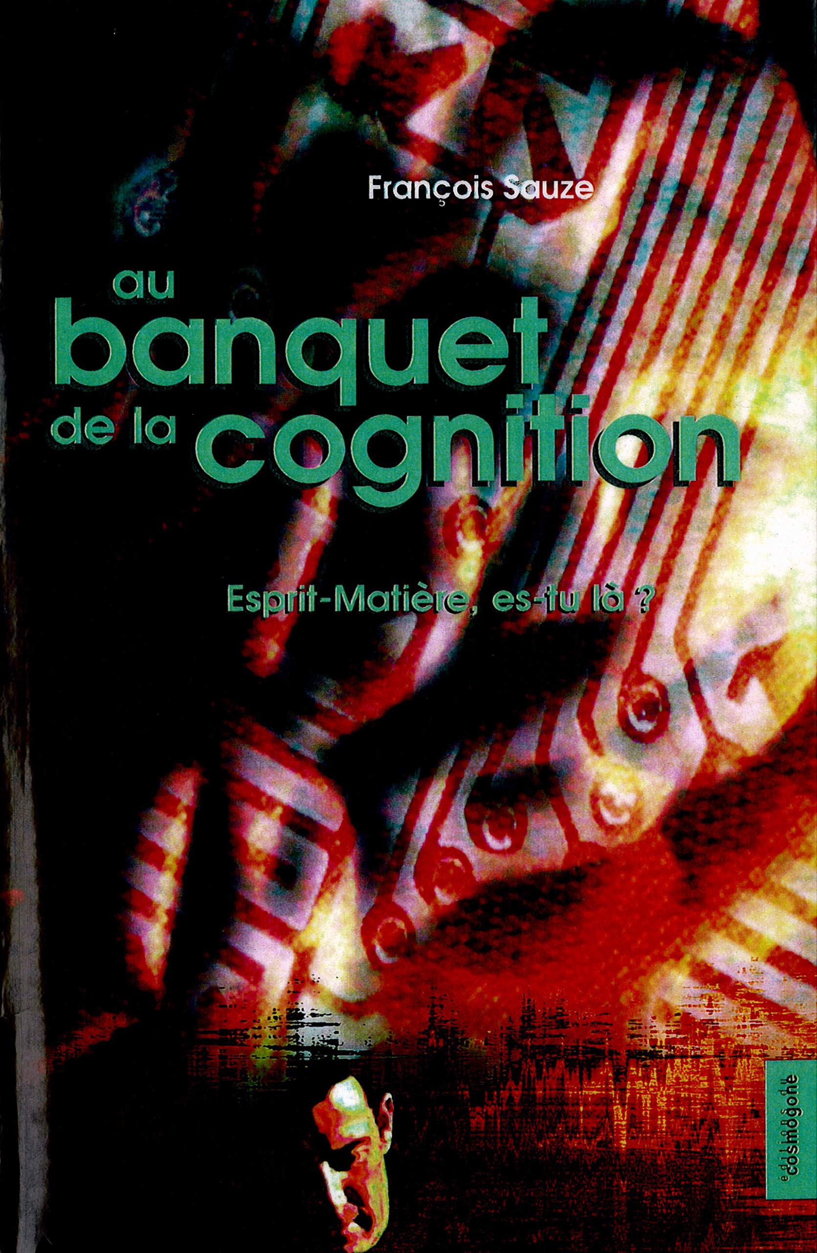 AU BANQUET DE LA COGNITION.: Esprit-Matière, es-tu là ? book