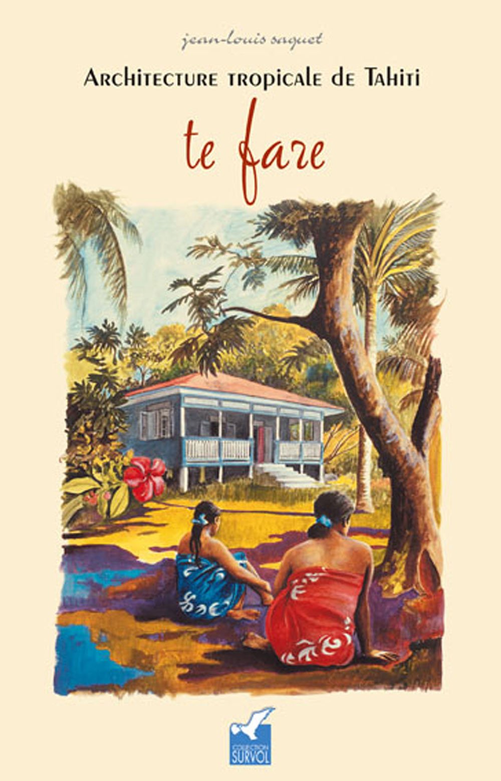 Architecture tropicale de Tahiti: Te fare book