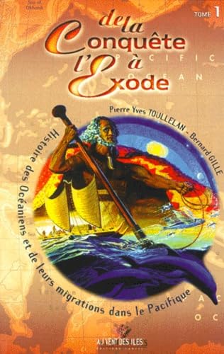 De la conquête à l'exode : histoire des Océaniens et de leurs migrations dans le Pacifique. Vol. 1. Les migrations contraintes en Océanie, terres de colonisation et d'immigration Books