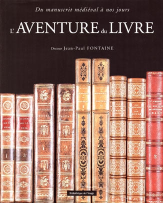L'aventure du livre : du manuscrit médiéval à nos jours Reference Books