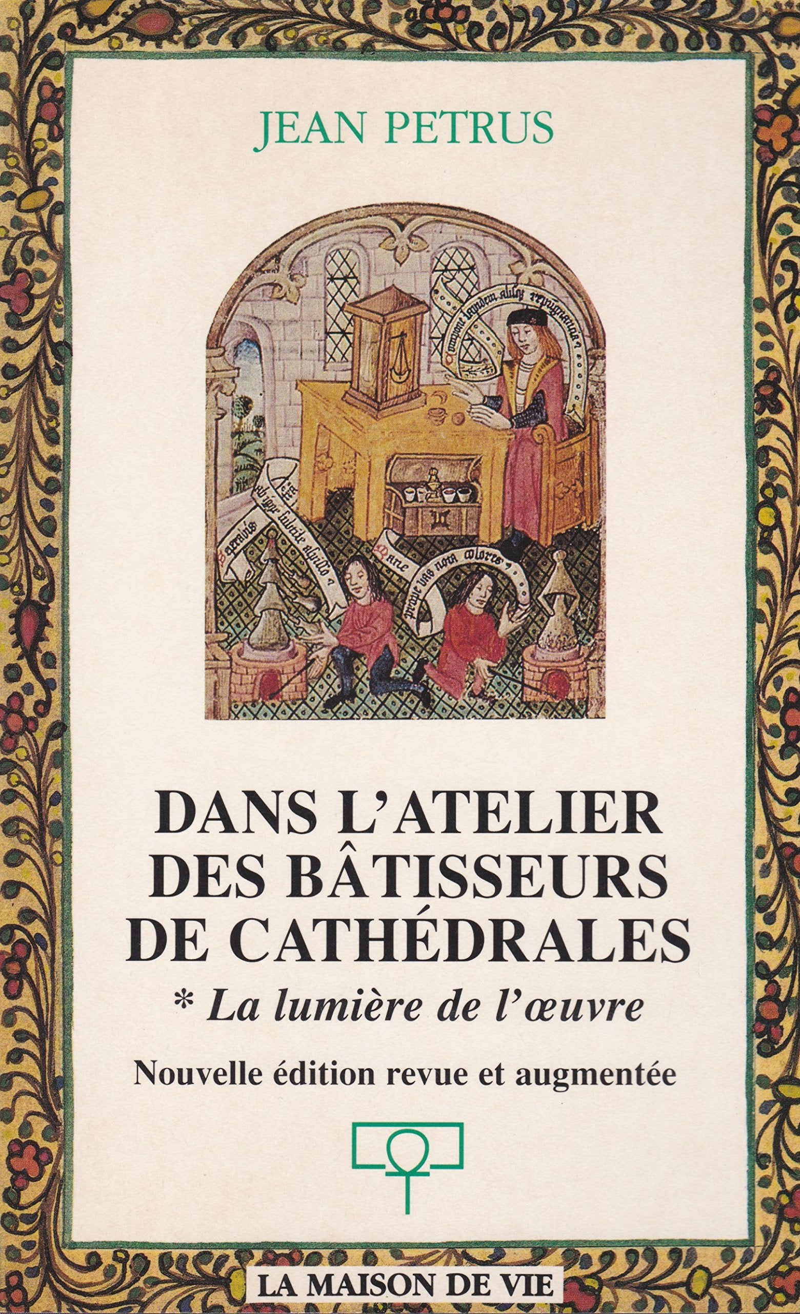 Dans l'atelier des bâtisseurs de cathédrales: La lumière de l'oeuvre Books