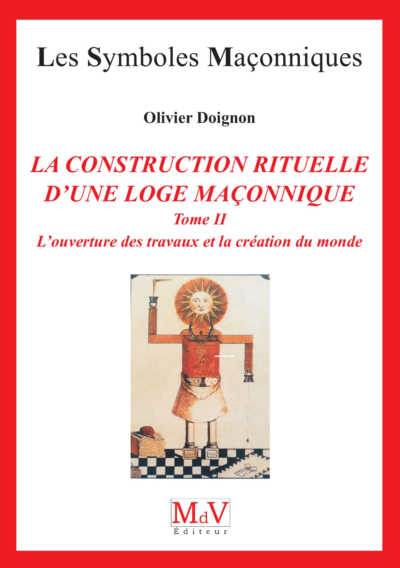 La construction rituelle d'une loge maçonnique: Tome 2, La construction rituelle d'une Loge maçonnique Books