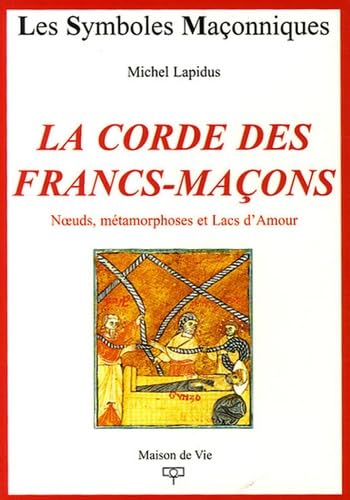 La corde des francs-maçons: Noeuds, métamorphoses et Lacs d'Amour book