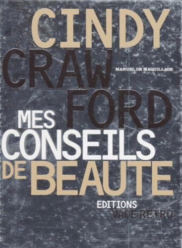 Cindy Crawford, Mes Conseils De Beaute. Manuel De Maquillage book