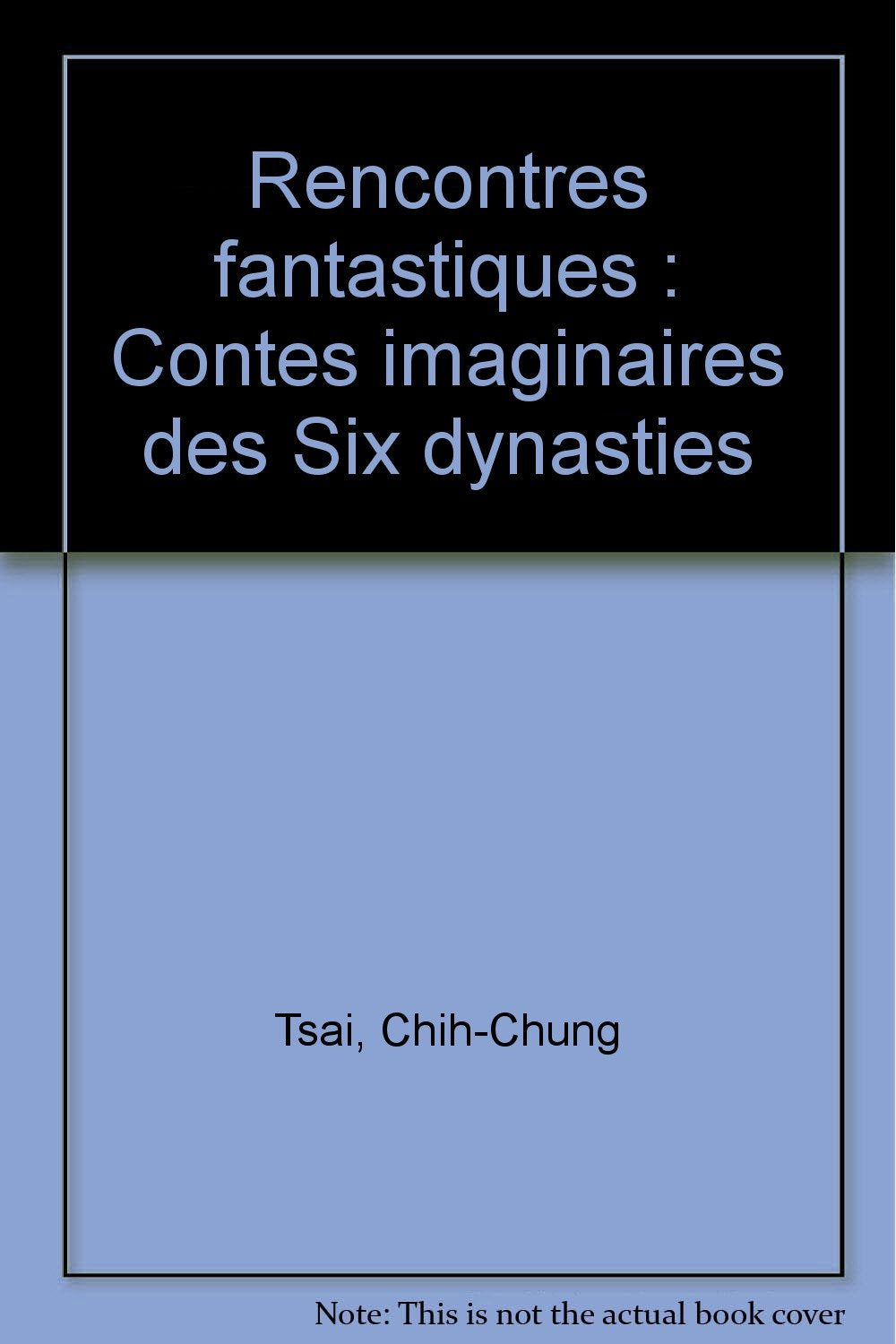 Rencontres fantastiques: Contes imaginaires des Six dynasties Books