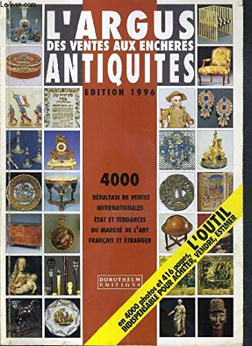 L'argus des ventes aux enchères: Antiquités, 4000 résultats de ventes internationales, état et tendances du marché de l'art français et étranger... Books