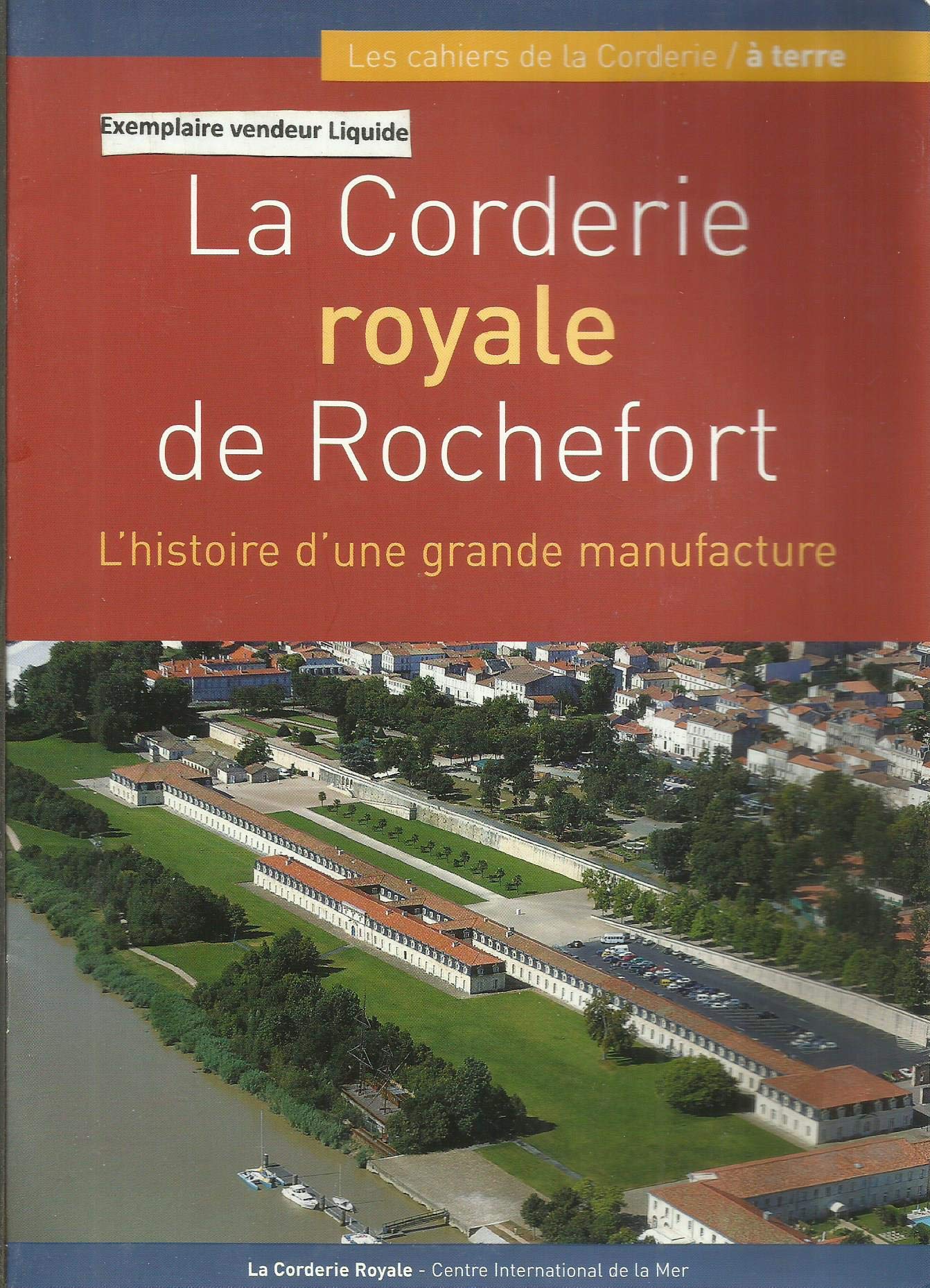 La Corderie Royale de Rochefort histoire d'une grande manufacture Books