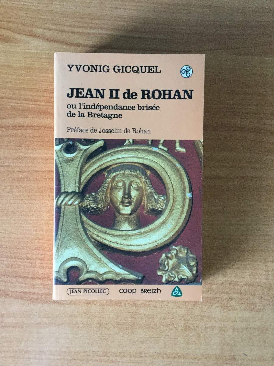 Jean II de Rohan (1452-1516) ou l'Indépendance brisée de la Bretagne book