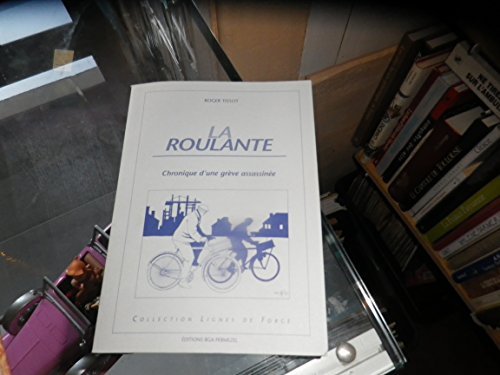 La roulante : Chronique d'une grève assassinée (Collection Lignes de force) book