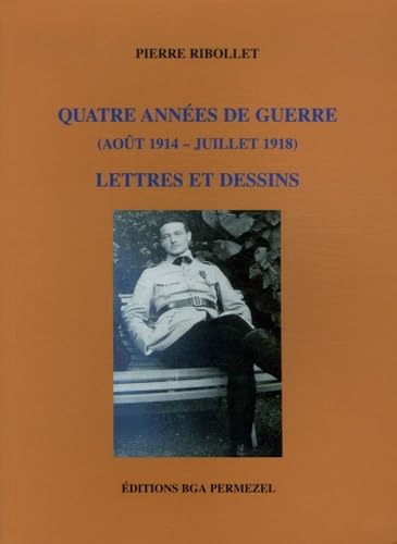 Quatre années de guerre (août 1914-Juillet 1918): Lettres et dessins book