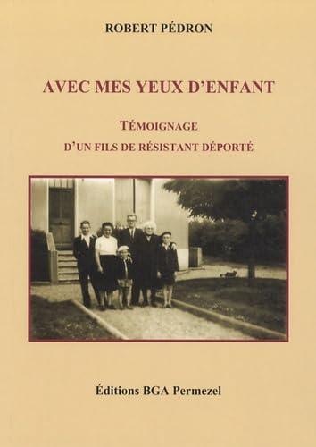 Avec mes yeux d'enfant: Témoignage d'un fils de résistant déporté Books
