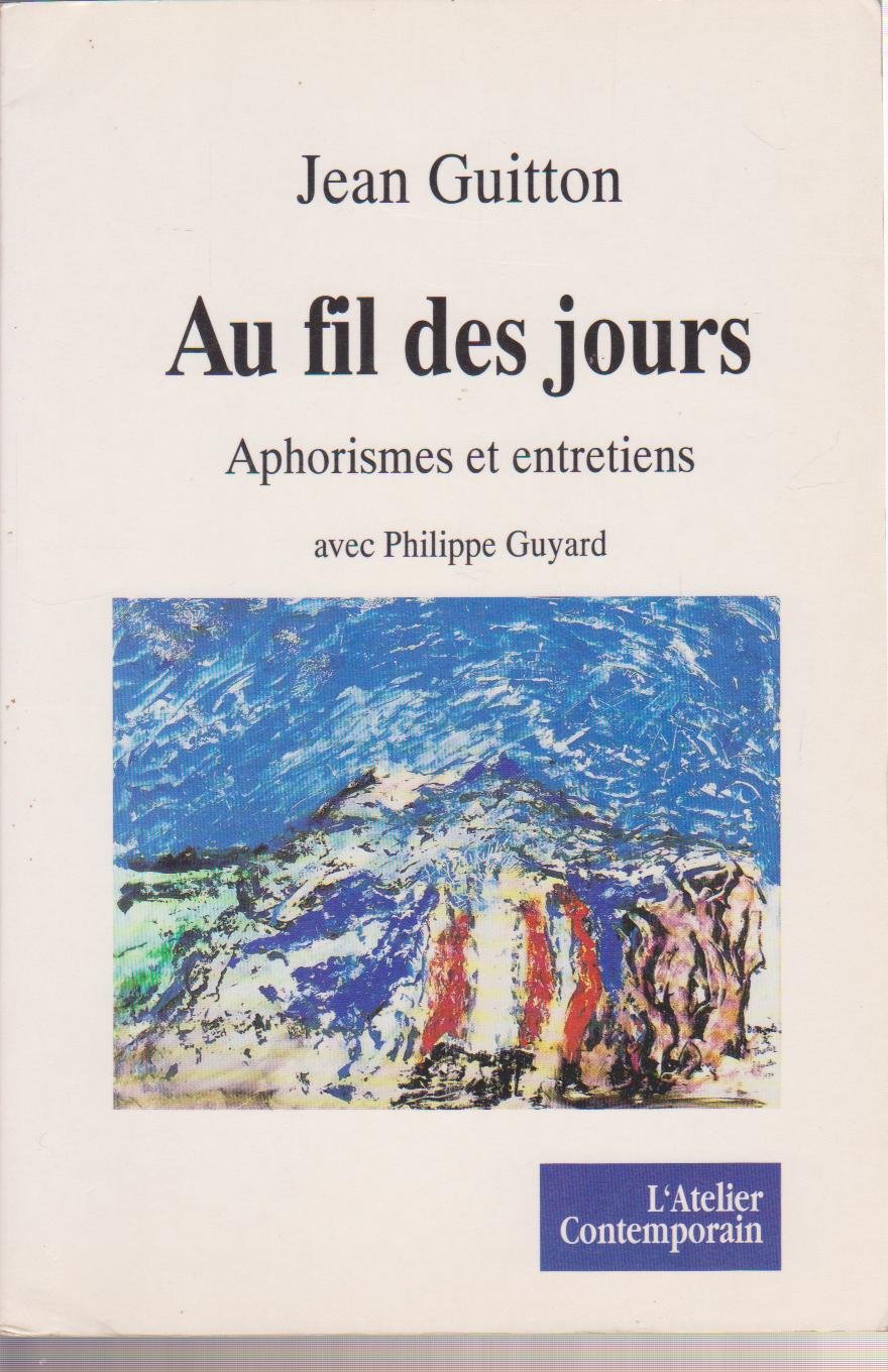 Au Fil Des Jours. Aphorismes Et Entretiens book