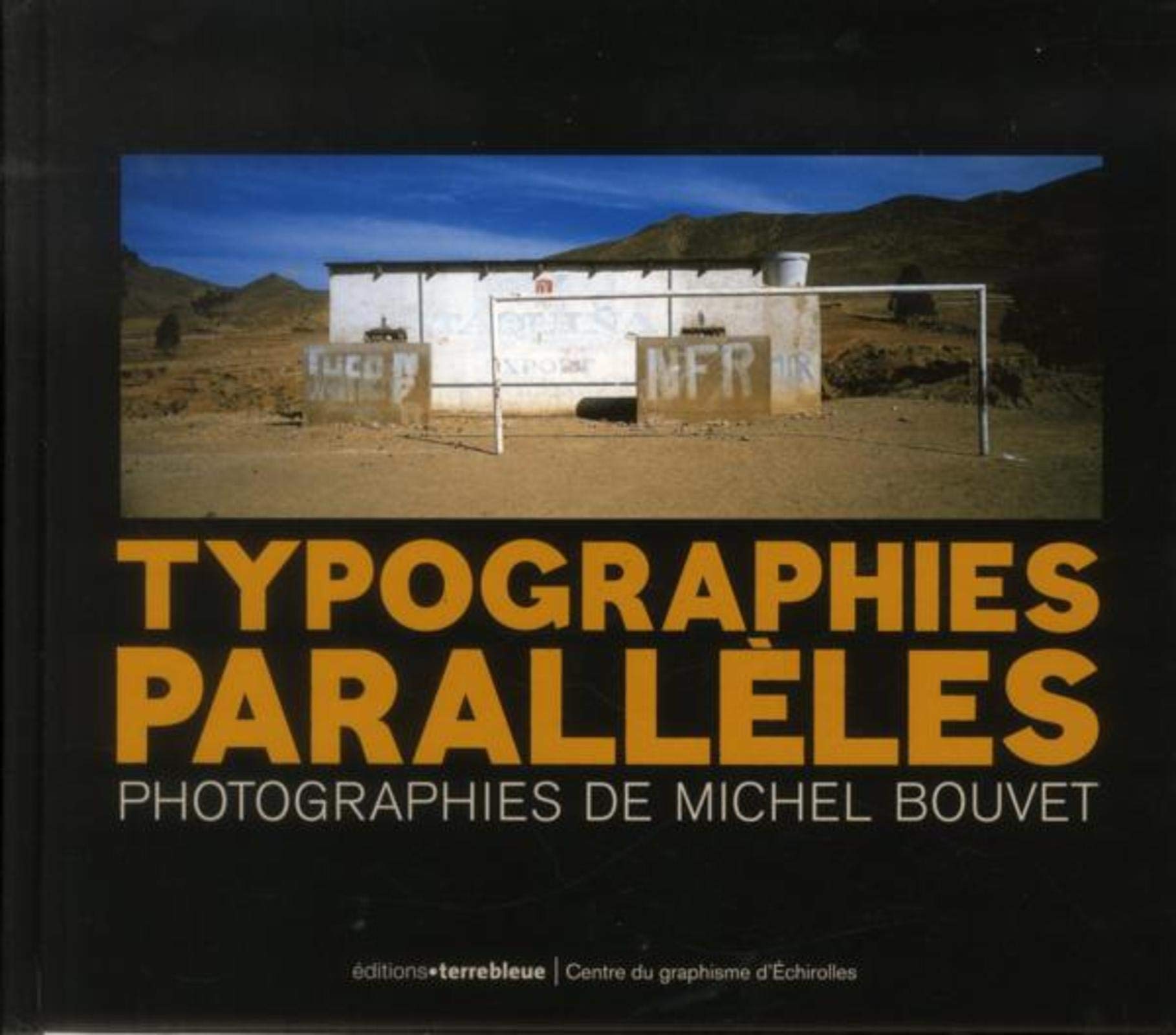 Typographies parallèles: Photographies de Michel Bouvet. Film, Art & Culture